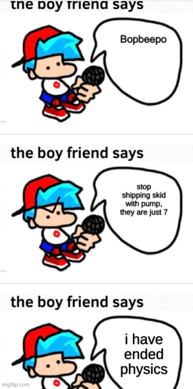 Boyfriend rapping then tells you to stop shipping Skid and Pump and he F**king defy the law of physics.mp3 | made w/ Imgflip meme maker