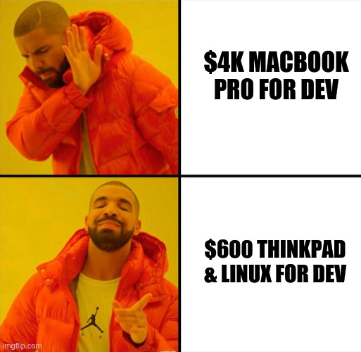 macbook thinkpad | $4K MACBOOK PRO FOR DEV; $600 THINKPAD & LINUX FOR DEV | image tagged in memes,apple | made w/ Imgflip meme maker