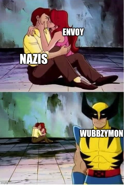 I'm prob gonna leave this stream again | ENVOY; NAZIS; WUBBZYMON | image tagged in sad wolverine left out of party | made w/ Imgflip meme maker