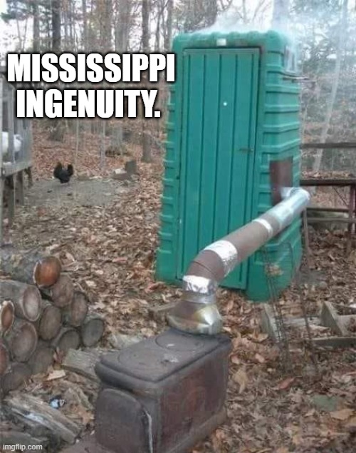 haha | MISSISSIPPI INGENUITY. | image tagged in funny | made w/ Imgflip meme maker