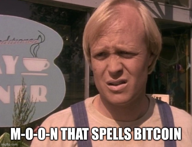 M-O-O-N | M-O-O-N THAT SPELLS BITCOIN | image tagged in m-o-o-n | made w/ Imgflip meme maker