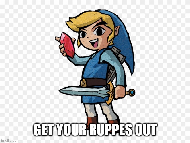 GET YOUR RUPPES OUT | made w/ Imgflip meme maker