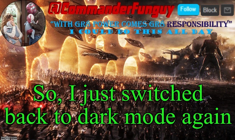 Just an fyi that no one prolly cares about lol | So, I just switched back to dark mode again | image tagged in commanderfunguy announcement template,fyi,dark mode,memes,imgflip | made w/ Imgflip meme maker