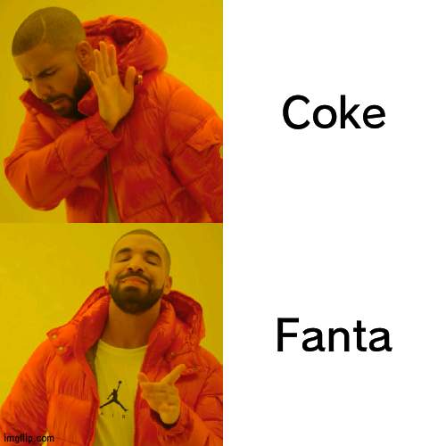 Fanta the best soda | Coke; Fanta | image tagged in memes,drake hotline bling,soda,best | made w/ Imgflip meme maker