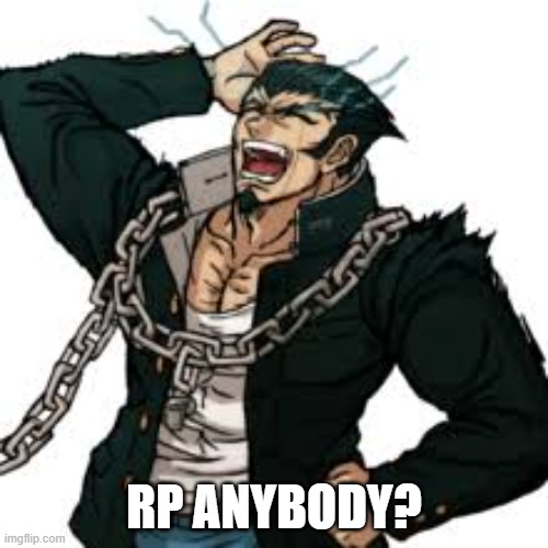 RP ANYBODY? | made w/ Imgflip meme maker