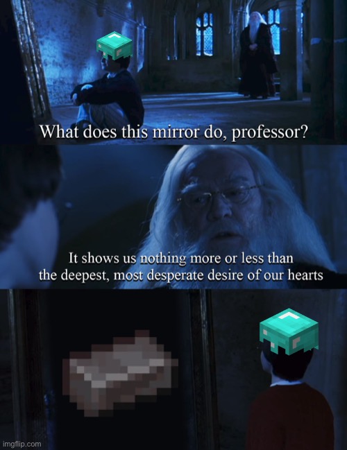 “Intense mining starts in the nether” | image tagged in harry potter mirror,minecraft,yes,well yes but actually no,car salesman slaps roof of car,too many tags | made w/ Imgflip meme maker