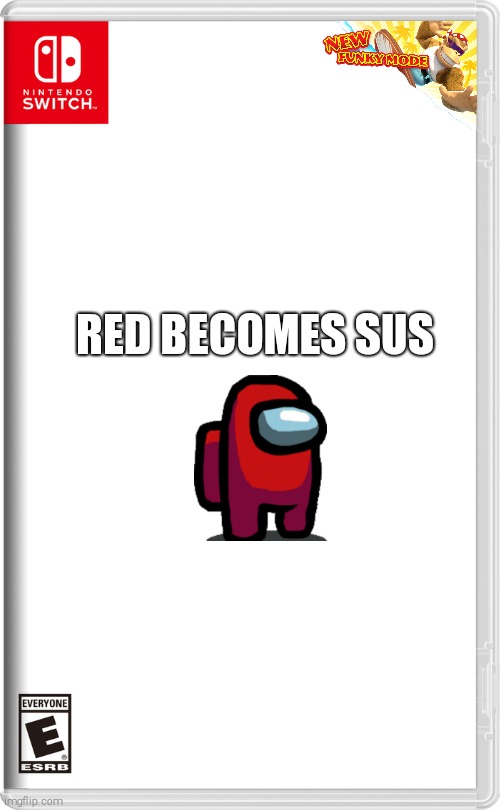 Nintendo Switch | RED BECOMES SUS | image tagged in nintendo switch,among us | made w/ Imgflip meme maker