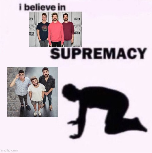 AJR supremacy | image tagged in i believe in blank supremacy | made w/ Imgflip meme maker