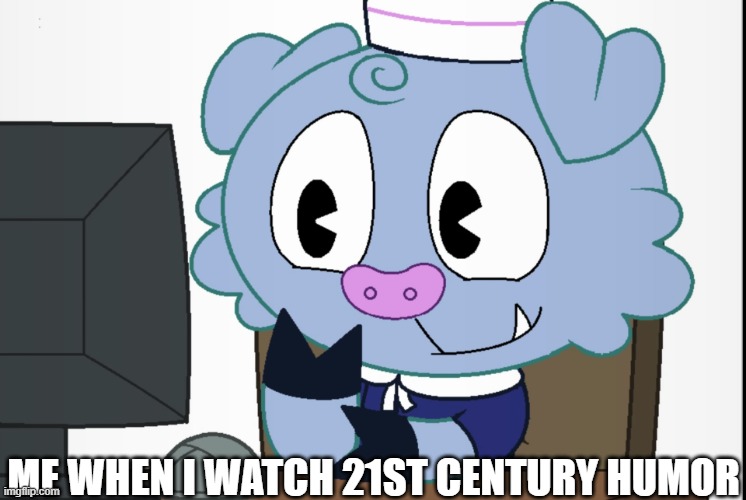 Humor | ME WHEN I WATCH 21ST CENTURY HUMOR | image tagged in truffles's reaction htf | made w/ Imgflip meme maker