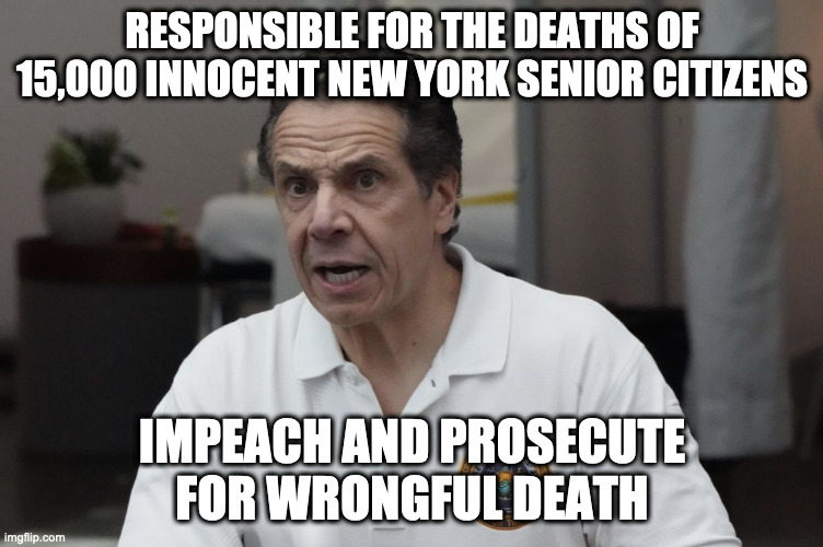 Time To Take Out The Trash! | RESPONSIBLE FOR THE DEATHS OF 15,000 INNOCENT NEW YORK SENIOR CITIZENS; IMPEACH AND PROSECUTE FOR WRONGFUL DEATH | image tagged in cuomo,covid,new york,governor | made w/ Imgflip meme maker