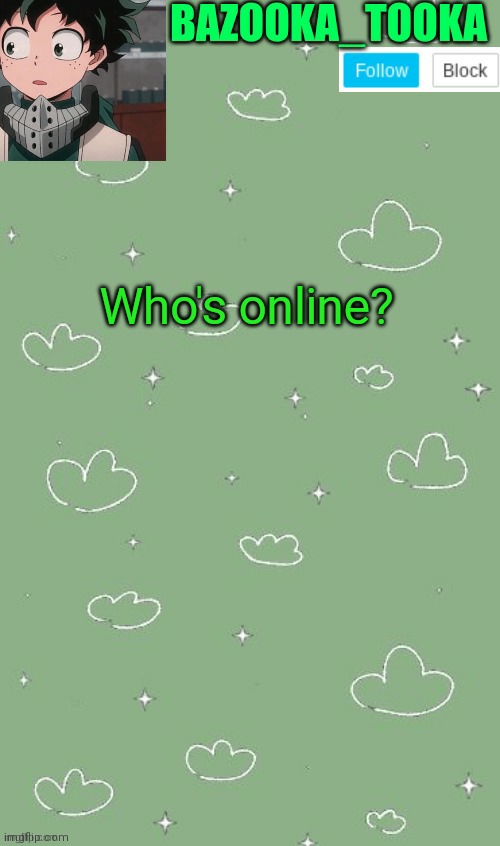 . | Who's online? | image tagged in an amazing announcement template | made w/ Imgflip meme maker