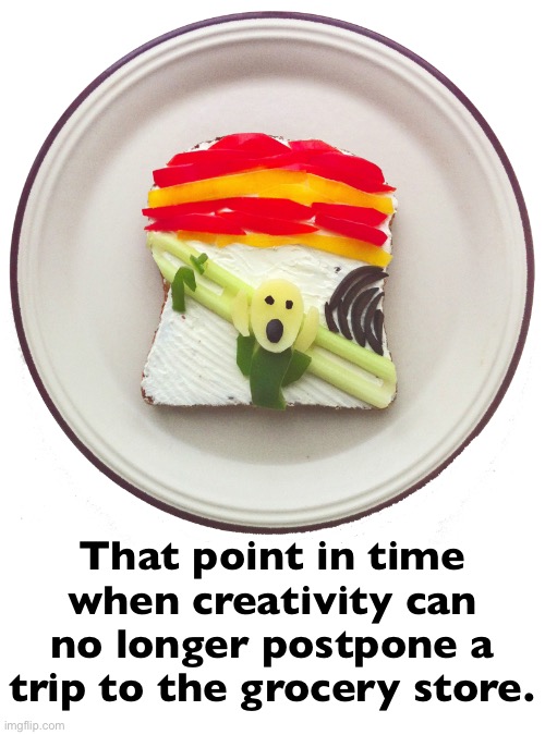 Nothing to Munch On | That point in time when creativity can no longer postpone a trip to the grocery store. | image tagged in funny memes,groceries,the scream,munch | made w/ Imgflip meme maker