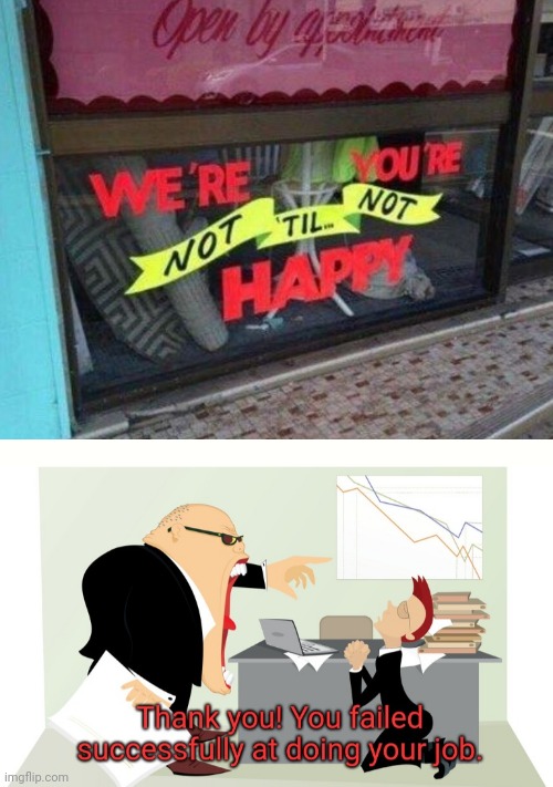image tagged in thank you you failed successfully at doing your job | made w/ Imgflip meme maker
