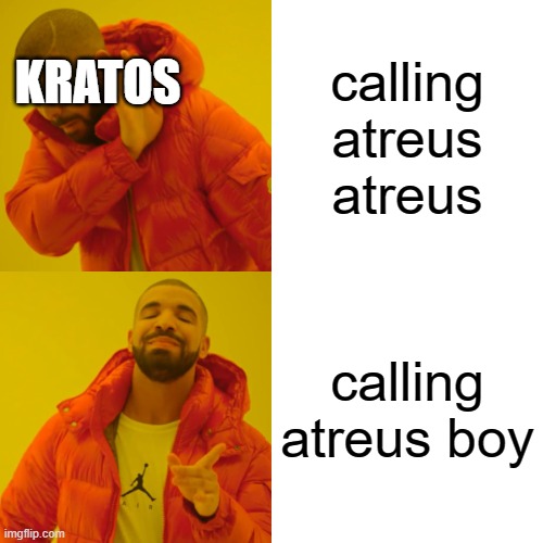 Drake Hotline Bling | calling atreus atreus; KRATOS; calling atreus boy | image tagged in memes,drake hotline bling | made w/ Imgflip meme maker