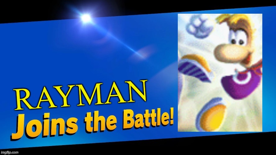 Rayman joins the battle | RAYMAN | image tagged in blank joins the battle,rayman | made w/ Imgflip meme maker