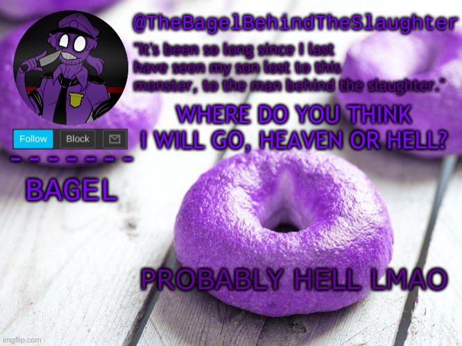 e | WHERE DO YOU THINK I WILL GO, HEAVEN OR HELL? PROBABLY HELL LMAO | image tagged in announcement thingy new | made w/ Imgflip meme maker