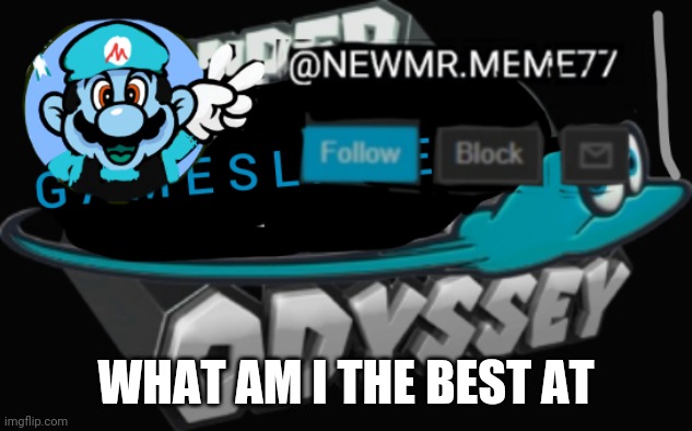 WHAT AM I THE BEST AT | made w/ Imgflip meme maker