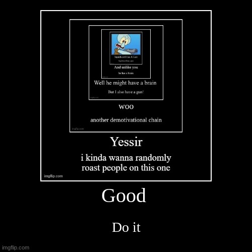 image tagged in funny,demotivationals | made w/ Imgflip demotivational maker
