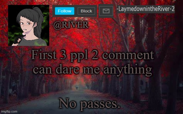 this was a dare also | First 3 ppl 2 comment can dare me anything; No passes. | made w/ Imgflip meme maker