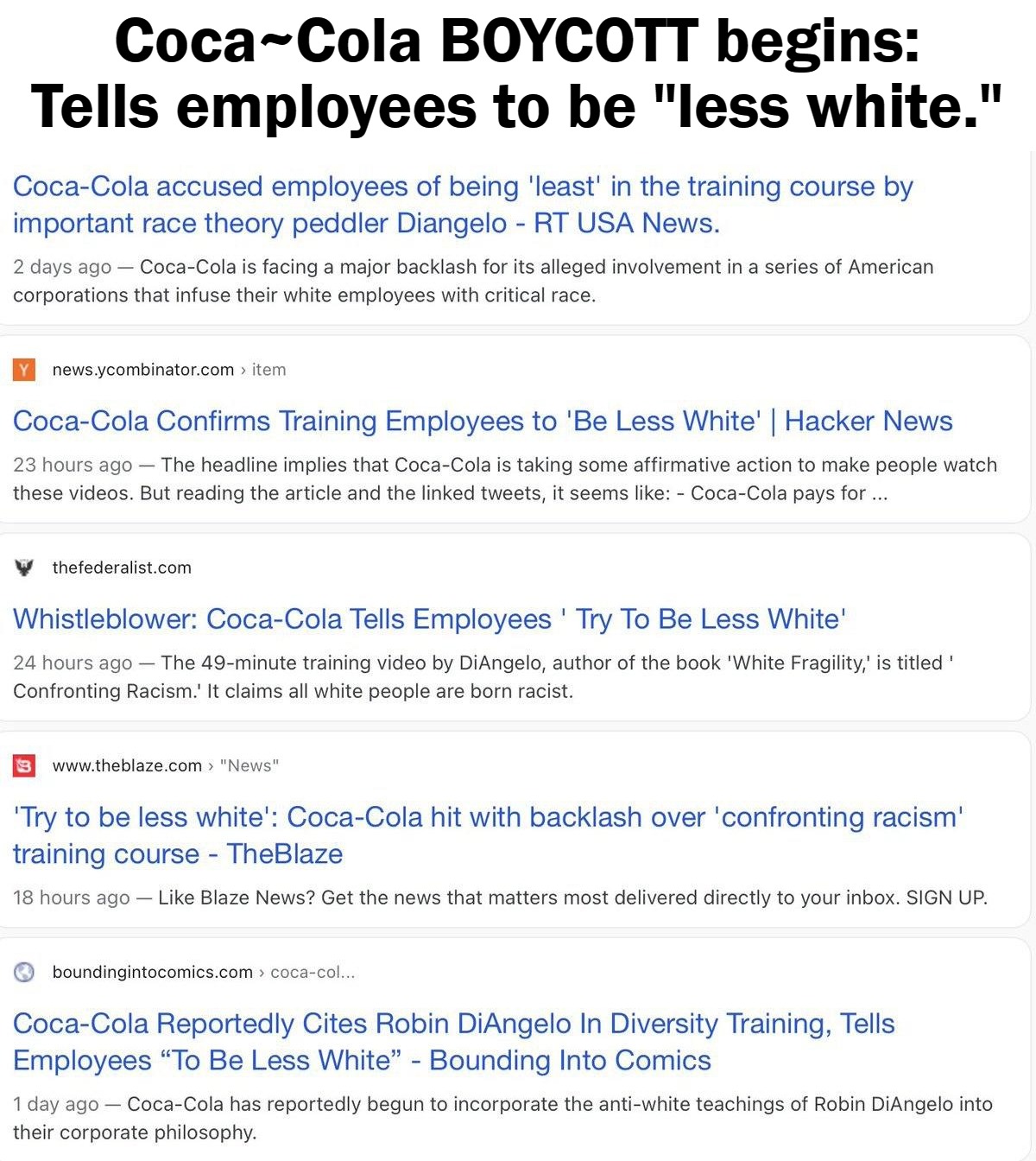 Coca~Cola BOYCOTT begins: Tells employees to be "less white." | Coca~Cola BOYCOTT begins: Tells employees to be "less white." | image tagged in coca cola,coca cola boycott,coca cola is racist,black lies matter,marxism,defund coca cola | made w/ Imgflip meme maker