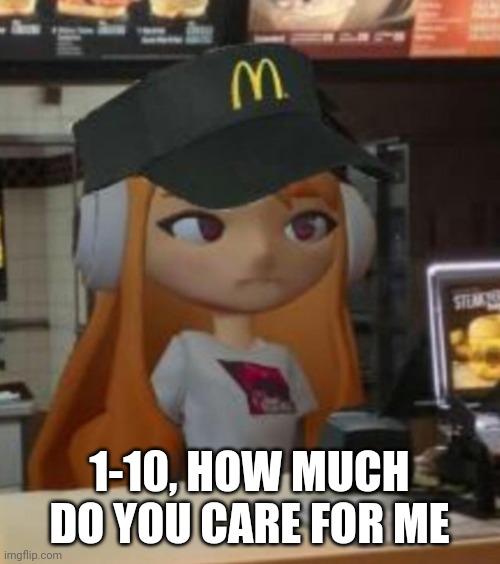 1-10, HOW MUCH DO YOU CARE FOR ME | made w/ Imgflip meme maker