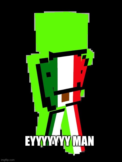 Mexican Dream | EYYYYYYY MAN | image tagged in mexican dream | made w/ Imgflip meme maker