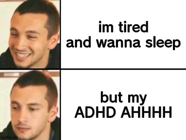 its 20:42 | im tired and wanna sleep; but my ADHD AHHHH | image tagged in tyler joseph disappointed | made w/ Imgflip meme maker