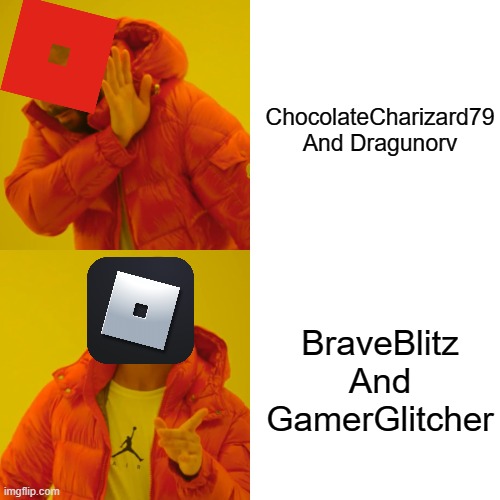 Old names vs. new names | ChocolateCharizard79 And Dragunorv; BraveBlitz And GamerGlitcher | image tagged in memes,drake hotline bling | made w/ Imgflip meme maker