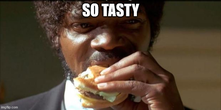 Tasty Burger | SO TASTY | image tagged in tasty burger | made w/ Imgflip meme maker