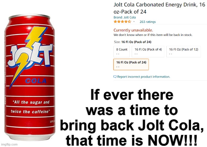 If ever there was a time to bring back Jolt Cola, that time is NOW!!! | image tagged in coke,jolt cola | made w/ Imgflip meme maker