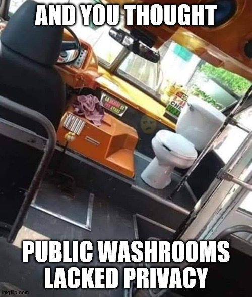 AND YOU THOUGHT; PUBLIC WASHROOMS LACKED PRIVACY | made w/ Imgflip meme maker