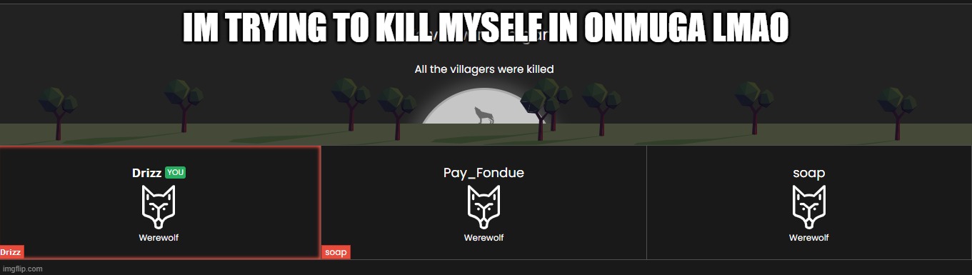 IM TRYING TO KILL MYSELF IN ONMUGA LMAO | made w/ Imgflip meme maker