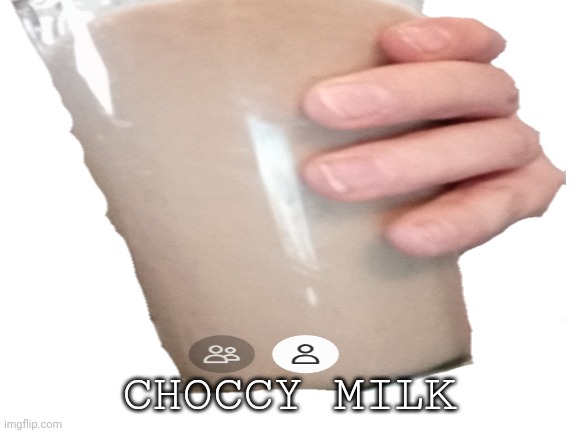 Idk anymore, i just got bored. | CHOCCY MILK | image tagged in choccy milk,custom template | made w/ Imgflip meme maker