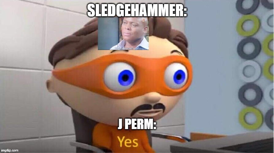 LOLLLLLLLLLLLLLLLLLLLLLLLLLLLLLLLLLLLL | SLEDGEHAMMER:; J PERM: | image tagged in protegent yes,am i a joke to you,cubers,j perm | made w/ Imgflip meme maker
