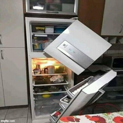 I broke the fridge, My mom will go here in a minute, any tips ehh... | made w/ Imgflip meme maker