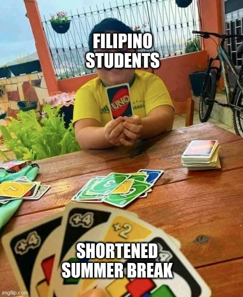 Briones sucks anyways | FILIPINO STUDENTS; SHORTENED SUMMER BREAK | image tagged in memes,summer,school,philippines | made w/ Imgflip meme maker