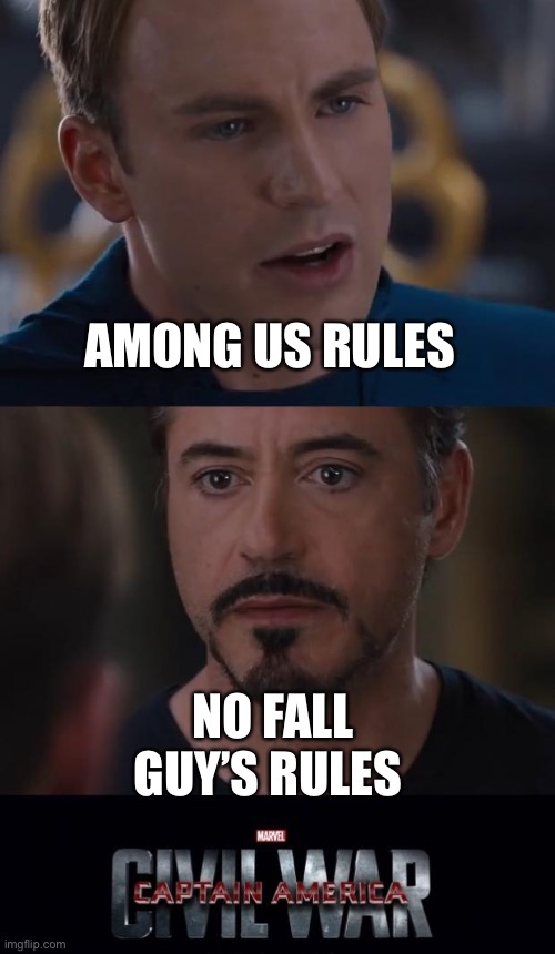 Marvel Civil War Meme | AMONG US RULES; NO FALL GUY’S RULES | image tagged in memes,marvel civil war | made w/ Imgflip meme maker