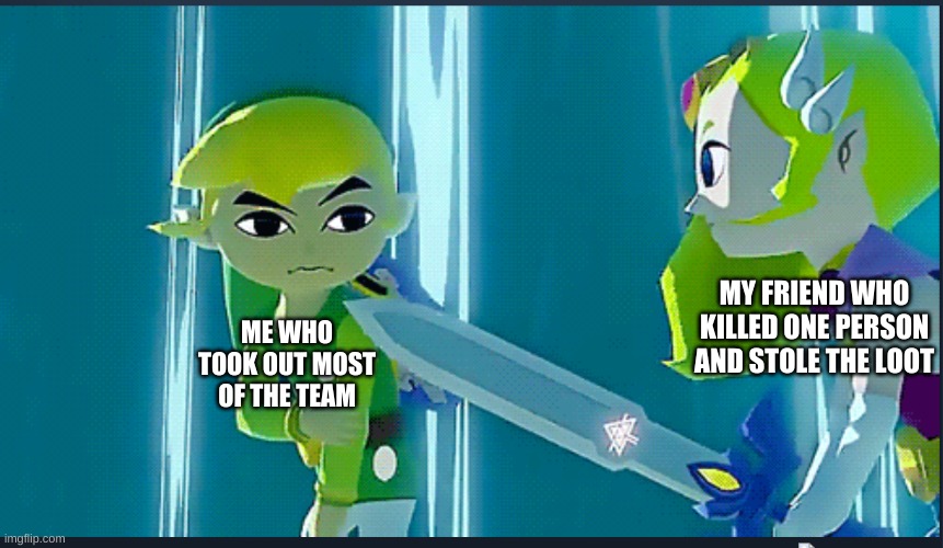a n o t h  e r t e m p l a t e? | MY FRIEND WHO KILLED ONE PERSON AND STOLE THE LOOT; ME WHO TOOK OUT MOST OF THE TEAM | made w/ Imgflip meme maker