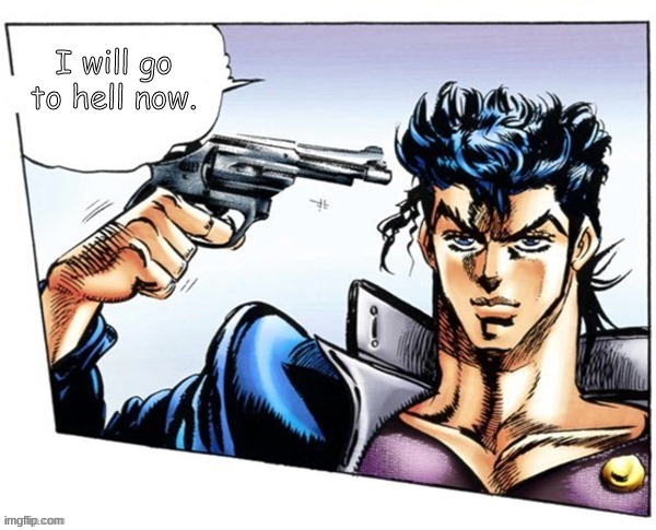 I will go to hell now. | made w/ Imgflip meme maker