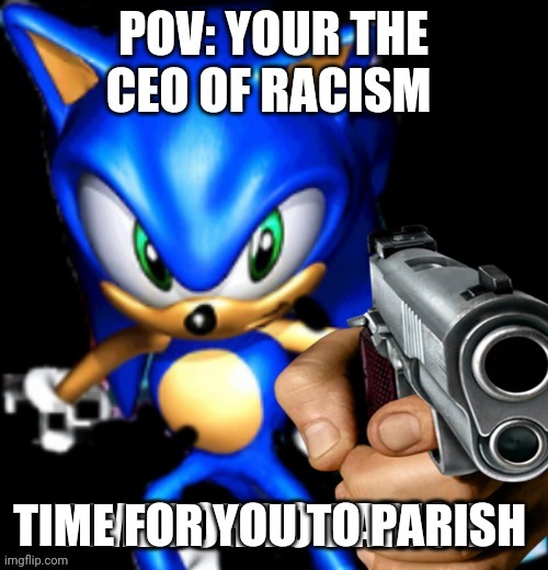 TIME FOR YOU TO PARISH | made w/ Imgflip meme maker