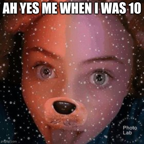 AH YES ME WHEN I WAS 10 | made w/ Imgflip meme maker