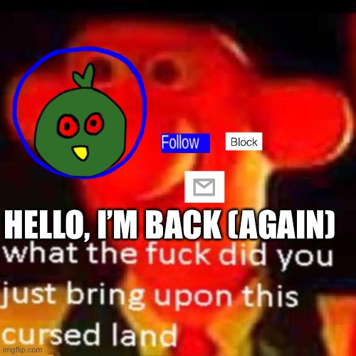 I’d rather not talk about what happened a while ago | HELLO, I’M BACK (AGAIN) | made w/ Imgflip meme maker
