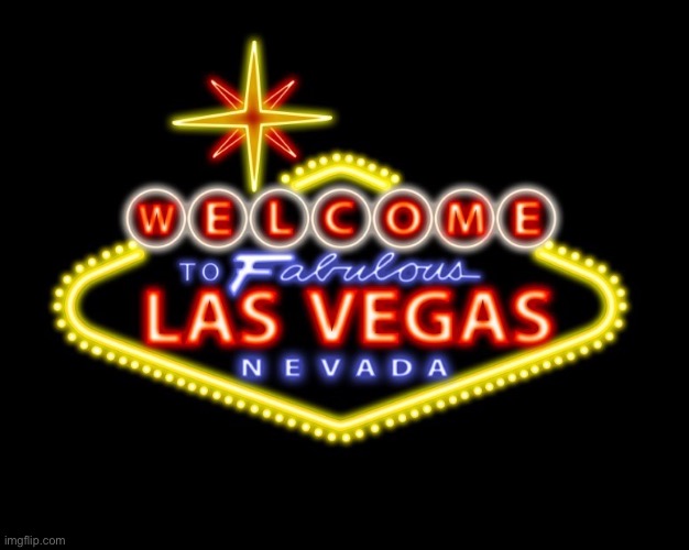Welcome! | image tagged in viva las vegas | made w/ Imgflip meme maker