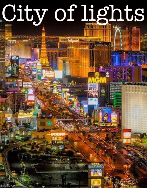 Las Vegas: The |  City of lights | image tagged in las vegas strip | made w/ Imgflip meme maker