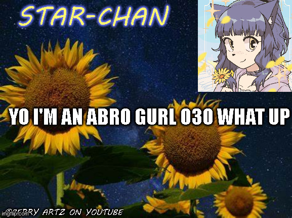 o3o | YO I'M AN ABRO GURL O3O WHAT UP | image tagged in star-chan's announcement template | made w/ Imgflip meme maker