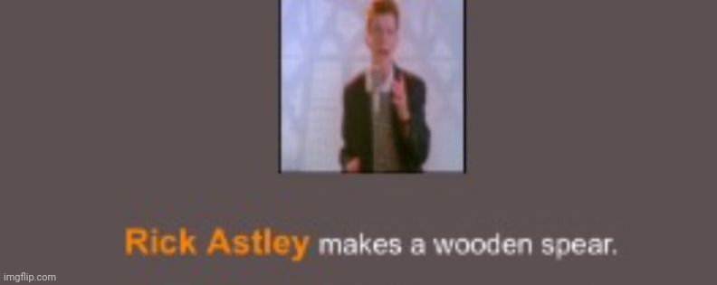 i exist now | image tagged in rick astley | made w/ Imgflip meme maker
