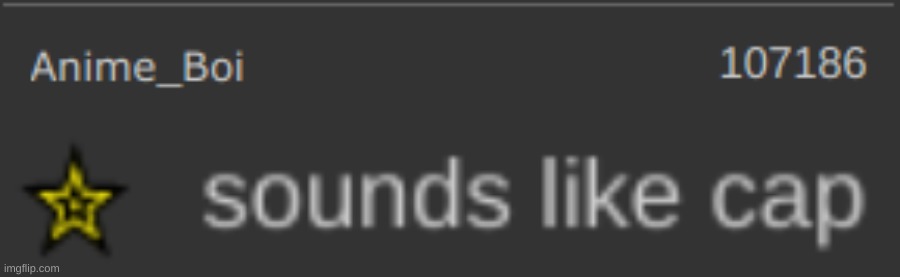 so  my brother landed on the leaderboard because its still glitchy | image tagged in sounds like cap | made w/ Imgflip meme maker