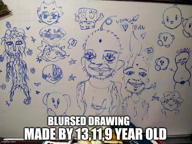 Blursed | MADE BY 13,11,9 YEAR OLD; BLURSED DRAWING | image tagged in memes,drawing,drawings,scary,horror,funny | made w/ Imgflip meme maker
