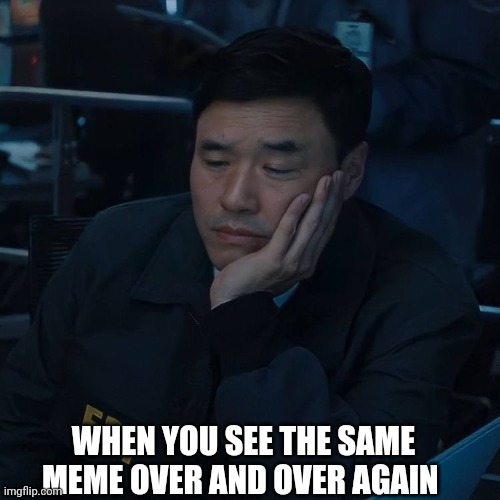 Boring | WHEN YOU SEE THE SAME MEME OVER AND OVER AGAIN | image tagged in wandavision | made w/ Imgflip meme maker