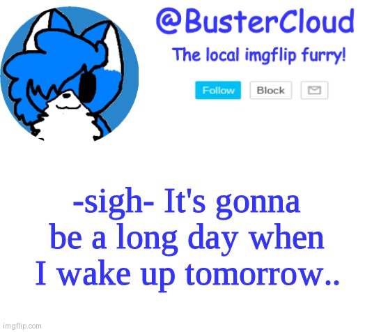 I'm not ready to move on.. | -sigh- It's gonna be a long day when I wake up tomorrow.. | image tagged in clouddays announcement | made w/ Imgflip meme maker